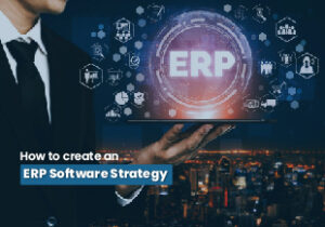 How to Create an ERP Software Strategy