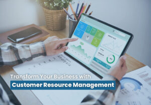 Transform Your Business with Customer Resource Management