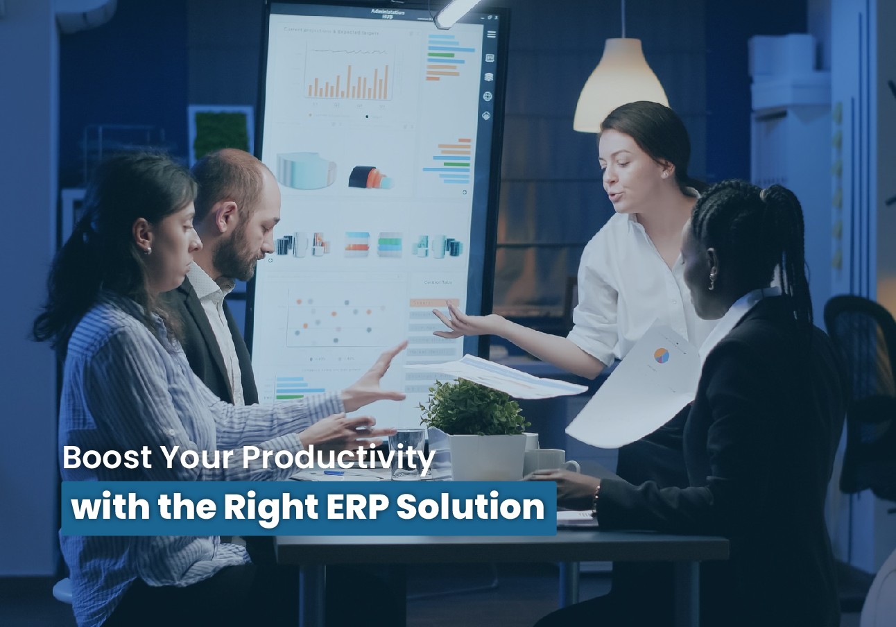 Boost Your Productivity with the Right ERP Solution