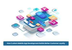 Custom Mobile App Development