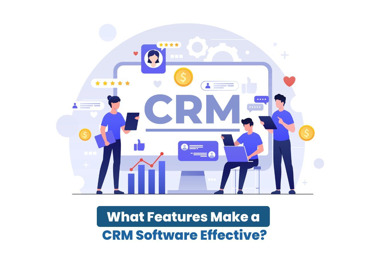 What Features Make a CRM Software Effective?