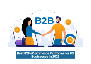 Best B2b Ecommerce platforms for US Businesses