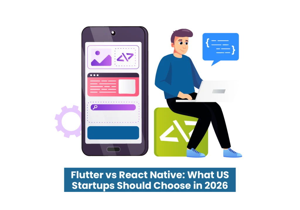 Flutter vs React Native: What US Startups Should Choose in 2026