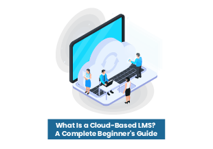 What is cloud based LMS - Complete beginners guide
